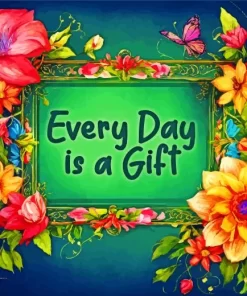 Every Day Is A Gift Diamond Painting