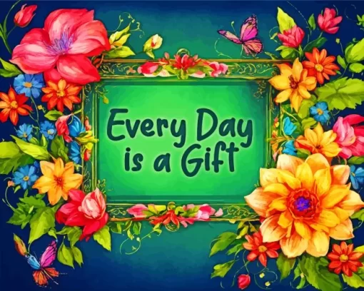 Every Day Is A Gift Diamond Painting