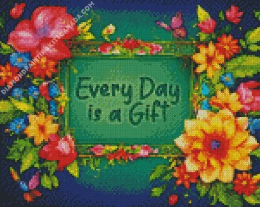 Every Day Is A Gift Diamond Painting