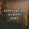 Expectation Always Hurt Quote Art Diamond Painting